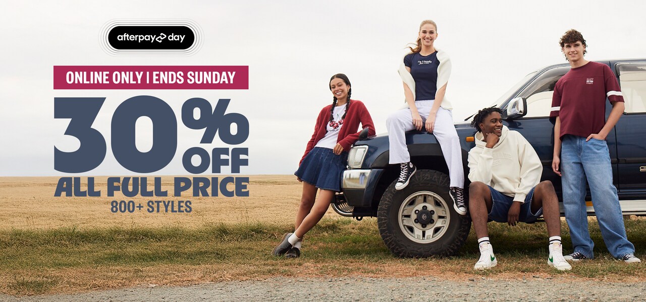 Afterpay Day. Online Only. Ends Sunday. 30% Off All Full Price.
