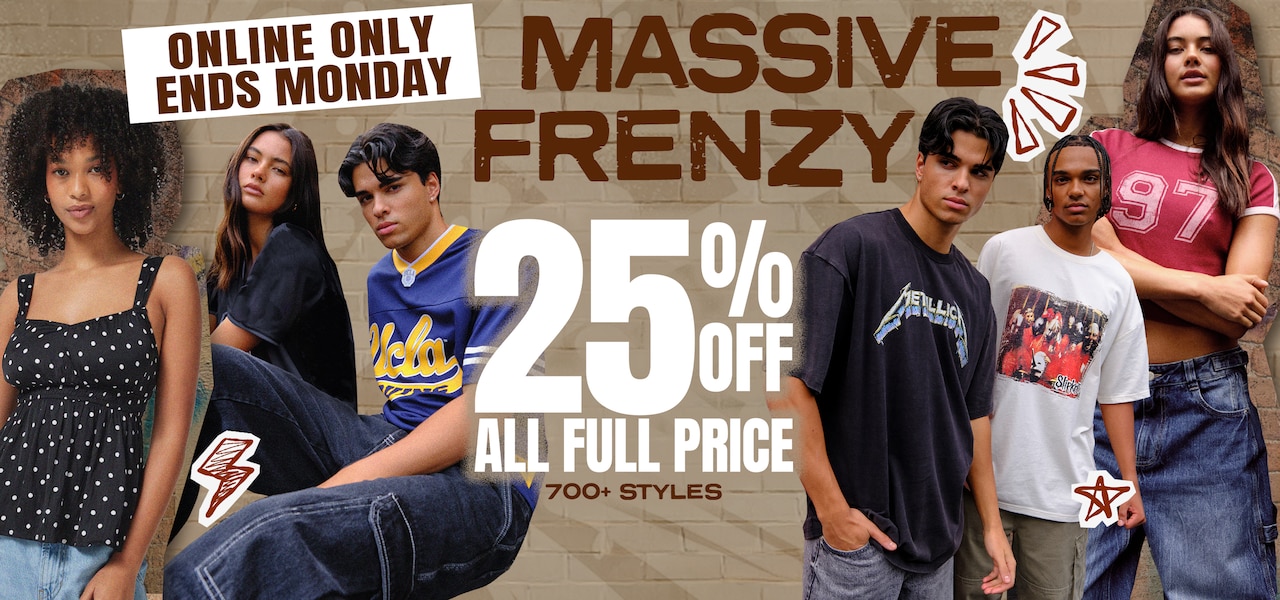 Massive Frenzy. Online Only. Ends Monday. 25% Off All Full Price