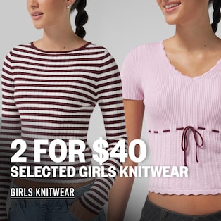 2 For $40 Selected Girls Knitwear. Girls Knitwear